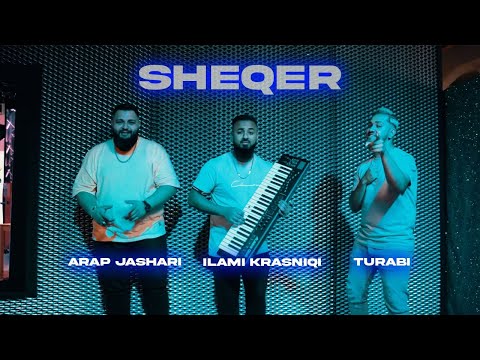 Arap Jashari ft Turabi x Ilami - SHEQER