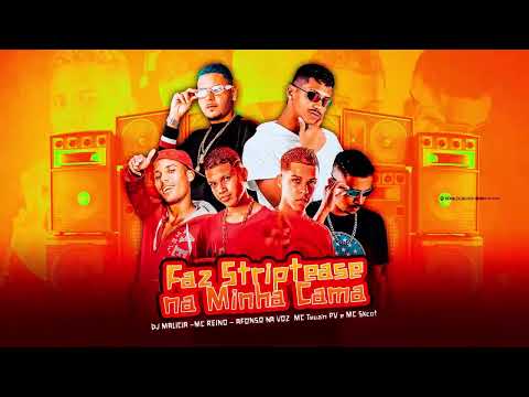 FAZ STRIPTEASE NA MINHA CAMA- MC REINO, AFONSO NA VOZ, SONY NO BEAT,DJ MALICIA,MC TEUZIN PV,MC SKCOT