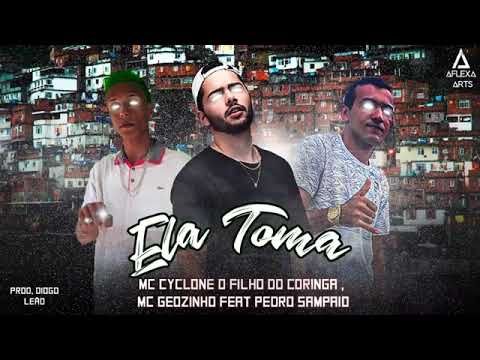Mc Cyclone O Filho Do Coringa, Mc Geozinho, Pedro Sampaio - Ela Toma