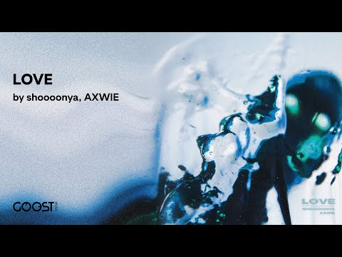 shoooonya, AXWIE - LOVE (Official Audio)