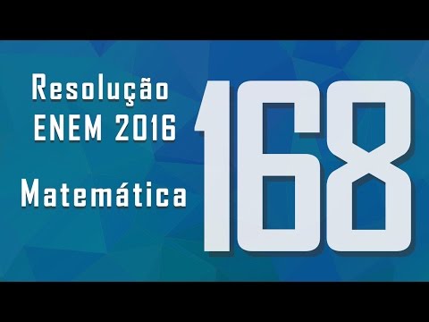 Questão 168, ENEM 2016 - Gabarito e resolução: Matemática