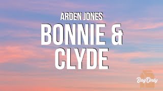 Arden Jones - Bonnie &amp; Clyde (Lyrics)