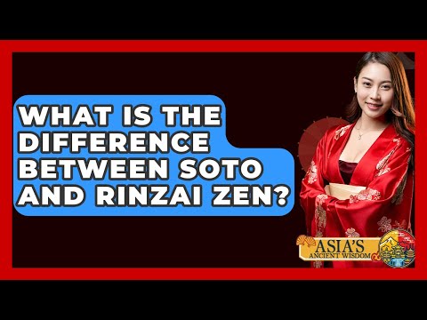 What Is The Difference Between Soto And Rinzai Zen? - Asia's Ancient Wisdom