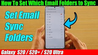 Galaxy S20/S20+: How To Set Which Email Folders to Sync