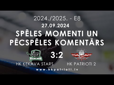 E8 / 27.09.2024 / HK ĶEKAVA STARS PRET HK PATRIOTI 2 / SPĒLES MOMENTI UN PĒCSPĒLES KOMENTĀRS