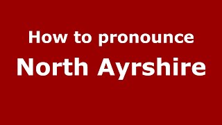 How to pronounce North Ayrshire