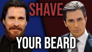 REMOVE your facial hair right now and become clean shaven
