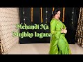 Mehandi Na Mujhko Lagana Mehandi Dance Wedding Special Dance