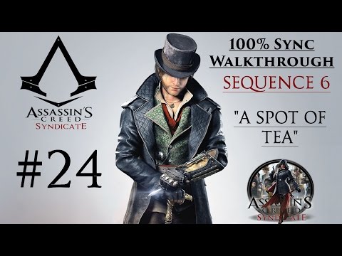 Assassin's Creed Syndicate Walkthrough 100% Sync - Sequence 6 "A Spot Of Tea" | CenterStrain01