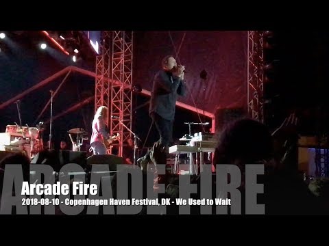 Arcade Fire - We used to Wait - 2018-08-10 - Copenhagen Haven Festival, DK