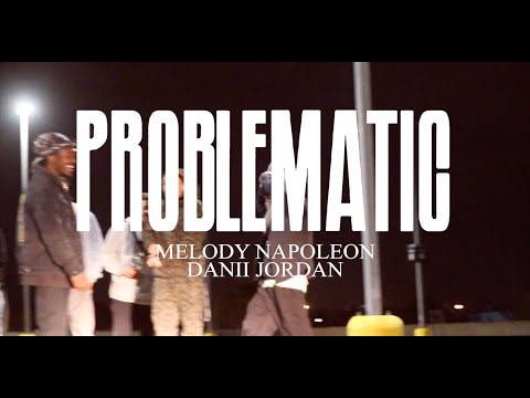 Melody Napoleon & Danii Jordan - PROBLEMATIC (Official Music Video)