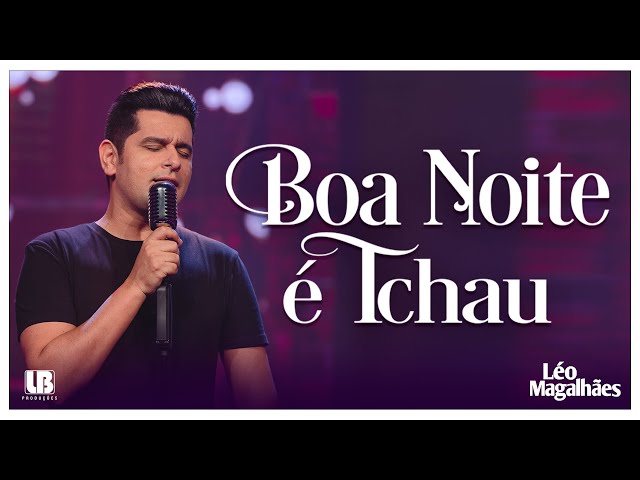 Download Léo Magalhães – BOA NOITE E TCHAU