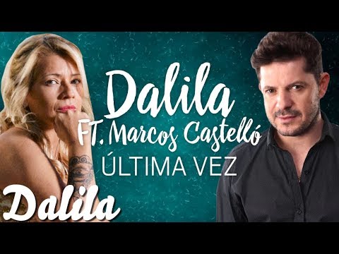 Dalila ft Marcos Castello - Ultima vez  [ Video Lyric Oficial 2017 ]