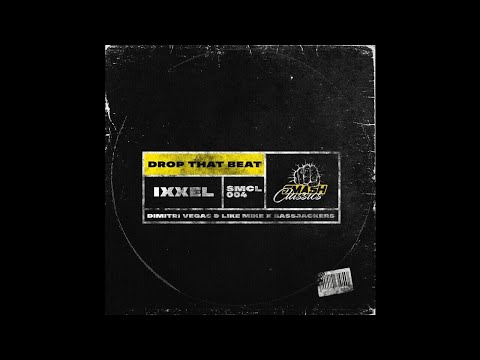 Ixxel - Drop That Beat (Dimitri Vegas & Like Mike x Bassjackers Extended Remix)