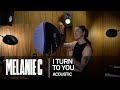 Melanie C - I Turn to You (Acoustic)