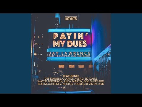 Payin' My Dues Blues (feat. Bob Sheppard & Corey Christiansen) online metal music video by JAY LAWRENCE