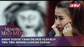 Download lagu Aneh! Sosok Yang Dilukis Oleh Roy Tiba2 Mengeluarkan Darah | Menembus Mata Batin ANTV Eps 181 Full mp3