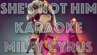 She&#39;s Not Him - Karakoke - Miley Cyrus - Instrumental - Letra