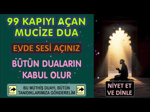 99 KAPIYI AÇAN MUCİZE DUA - DENENMİŞTİR.
