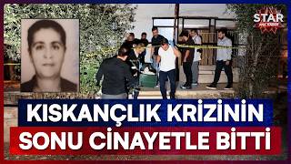Kendisinden 22 Yaş Büyük Sevgilisini Vahşice Katletti! | Star Ana Haber