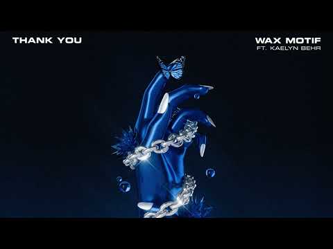 Wax Motif ft. Kaelyn Behr - Thank You