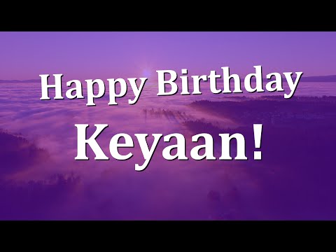 Happy Birthday Keyaan!  Have an Amazing Birthday!
