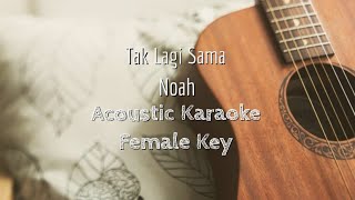 Download lagu Tak Lagi Sama - Noah - Acoustic Karaoke (Female Key) mp3