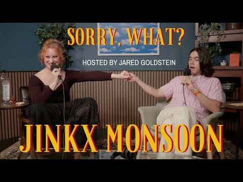 Sorry, What? with Jared Goldstein & Jinkx Monsoon