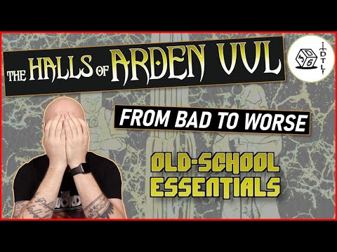 The Halls of Arden Vul Ep 48 - Old School Essentials Megadungeon | From Bad to Worse