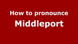 How to pronounce Middleport