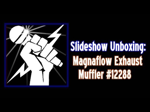 SlideShow Unboxing: Magnaflow Exhaust Muffler #12288