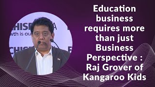 Education business requires more than just Business Perspective : Raj Grover of Kangaroo Kids image