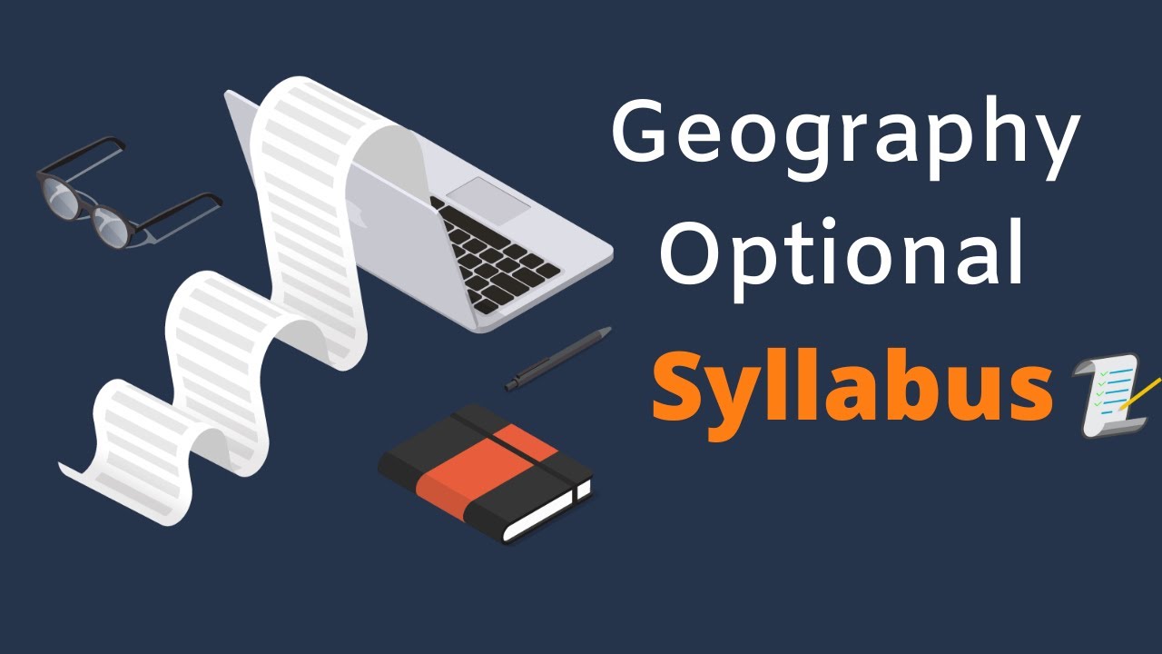 UPSC Geography Optional Syllabus | Detailed Analysis