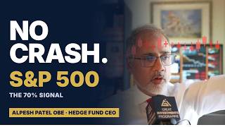 No Crash: The S&P 500's 70% Signal | Hedge Fund CEO Alpesh Patel OBE