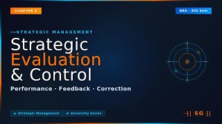 Strategic Evaluation and Control | Chapter 5 | Strategic Management  |  BBA 8th Sem || SG||