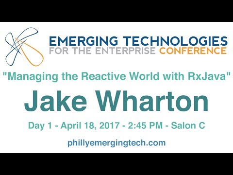 Philly ETE 2017 #45 - Managing the Reactive World with RxJava - Jake Wharton