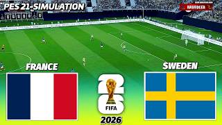 LIVE 🔴FRANCE vs SWEDEN - FIFA World Cup 2026 | PES 21 Football Simulation Gameplay LIVE 🔴FRANCE vs SWEDEN - FIFA World Cup 2026 | PES 21 Football Simulation Gameplay
