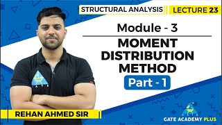 Lecture 23 | Module 3 | Moment Distribution Method (Part - 1) | Structural Analysis