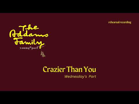 Crazier Than You (Part 2) [The Addams Family, Young@Part] - Wednesday