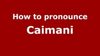 How to pronounce Caimani