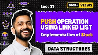 Lec-33: PUSH operation using Linked List | Implementation of Stack | Data Structure