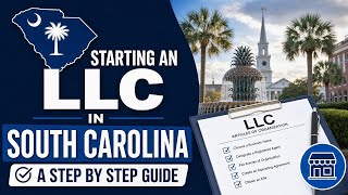 Starting an LLC in South Carolina A Step by Step Guide