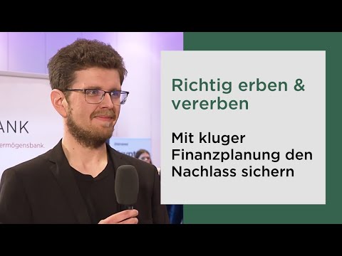 Richtig erben & vererben: Mit kluger Finanzplanung den Nachlass sichern und Streit vermeiden