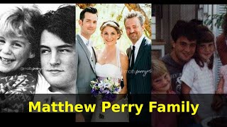 Matthew Perry Family | Friends Sitcome Star Matthew Perry