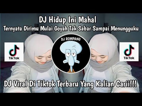 DJ TERNYATA DIRIMU MULAI GOYAH ‼️DJ HIDUP INI MAHAL BILA DIPIKIRKAN VIRAL DITIKTOK YANG KALIAN CARI!