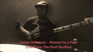 James Morrison - Heaven to a Fool (Live from The Pool Studios) Bass Cover