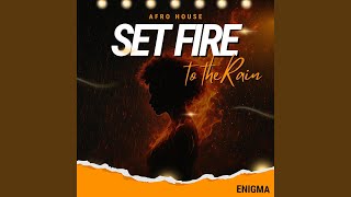 Download lagu Set fire to the Rain (Afro House) mp3 Download lagu Set fire to the Rain (Afro House) mp3