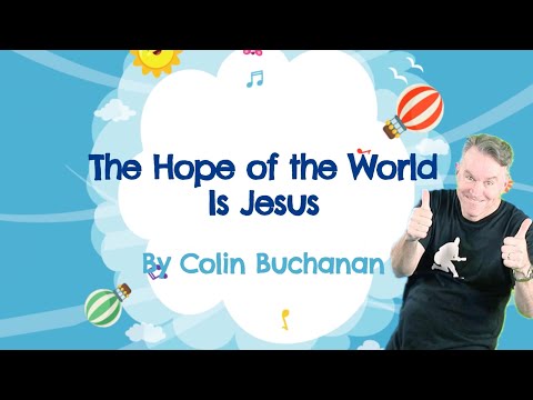 The Hope Of The World Is Jesus by Colin Buchanan OFFICIAL ACTIONS & LYRIC VIDEO