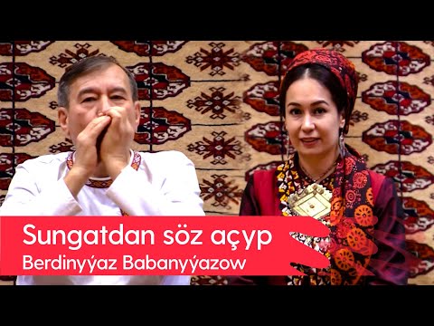 Sungatdan soz achyp - Berdinyyaz Babanyyazow | 2022