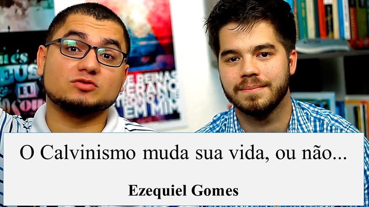 O Calvinismo muda sua vida, ou não - Dois dedos de Teologia